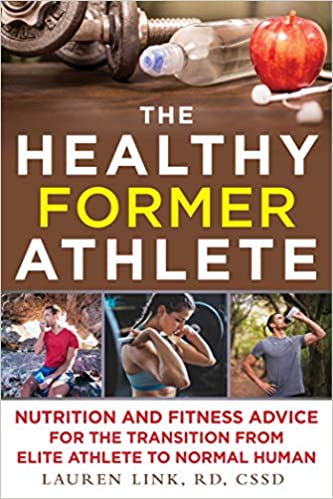 The Healthy Former Athlete: Nutrition and Fitness Advice for the Transition from Elite Athlete to Normal Human - Epub + Converted Pdf